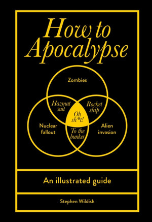 How to Apocalypse, An illustrated guide