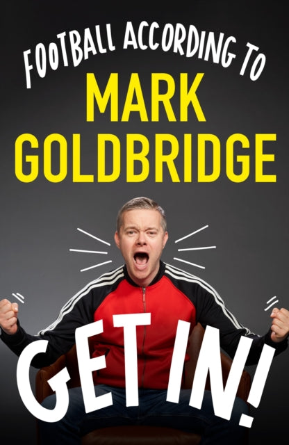 Book cover of: Get In!. By: Mark Goldbridge