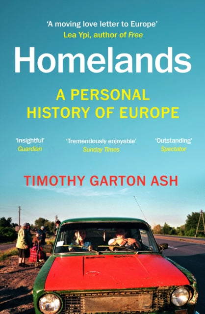 Homelands, A Personal History of Europe - Updated with a New Chapter 9781529925074 Timothy Garton Ash