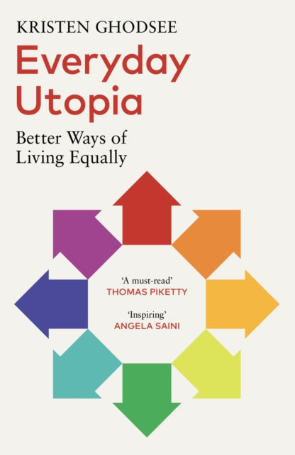 Everyday Utopia, Better Ways of Living Equally 9781529925487 Kristen Ghodsee