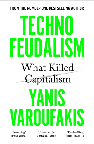 Technofeudalism, What Killed Capitalism