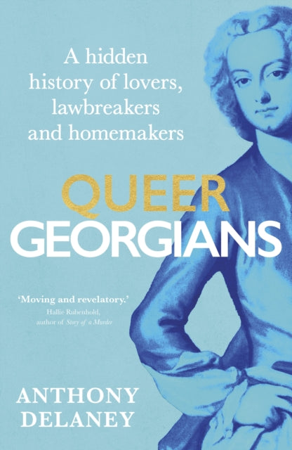 Queer Georgians, A hidden history of lovers, lawbreakers and homemakers 9781529927689 Anthony Delaney