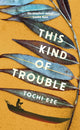 Book cover of: This Kind of Trouble. By: Tochi Eze