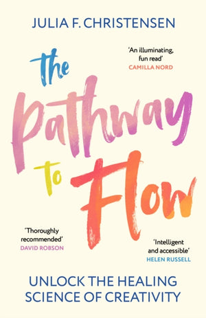 Pathway to Flow, Unlock the Healing Science of Creativity