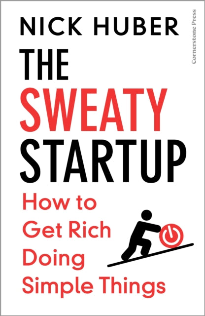 Sweaty Startup, How to Get Rich Doing Simple Things 9781529936025 Nick Huber