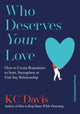 Who Deserves Your Love, How to Create Boundaries to Start, Strengthen or End Any Relationship 9781529944129 K. C. Davis