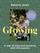 Growing, A year of living and nurturing with the seasons 9781529944303 Ramona Jones