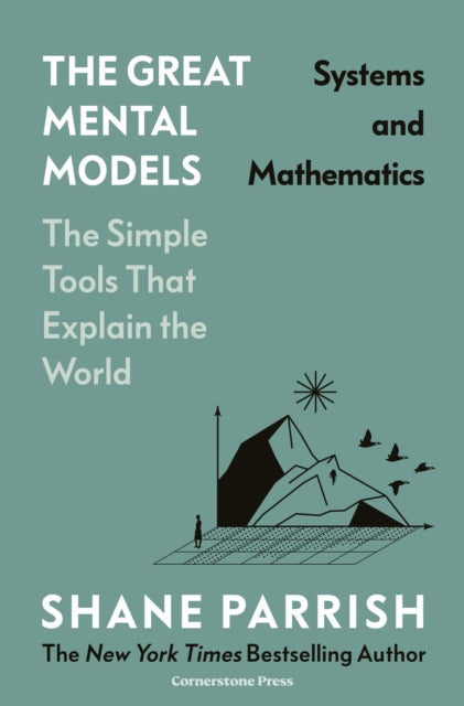 Great Mental Models: Systems and Mathematics 9781529945713 Shane Parrish