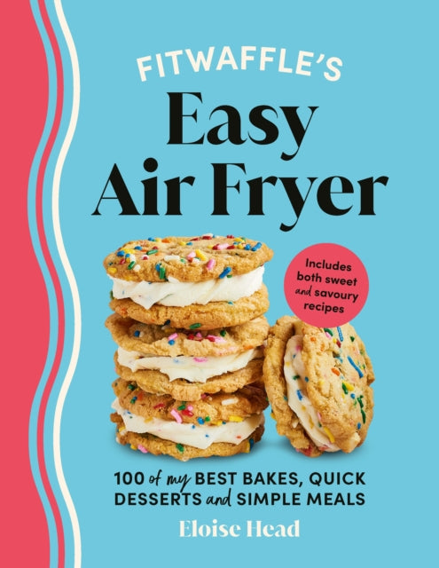 Fitwaffle’s Easy Air Fryer, 100 of my best bakes, quick desserts and simple meals 9781529947304 Eloise Head