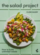 Salad Project, How to build unlimited salads 9781529949124 Clementine Haxby