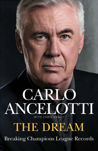 Dream, Breaking Champions League Records 9781529955569 Carlo Ancelotti