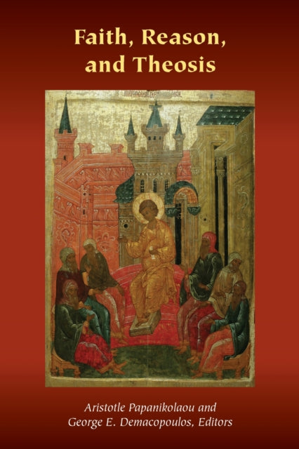 Book cover of: Faith, Reason, and Theosis. By: Aristotle Papanikolaou