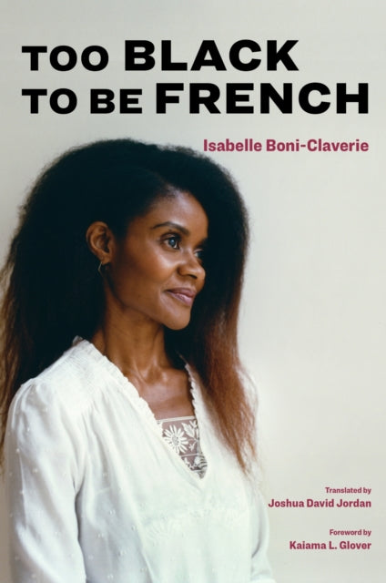 Book cover of: Too Black to Be French. By: Isabelle Boni-Claverie