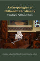 Book cover of: Anthropologies of Orthodox Christianity
