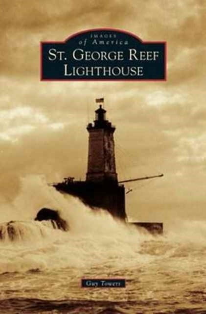 Book cover of: St. George Reef Lighthouse. By: Guy Towers