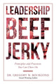 Book cover of: Leadership Beef Jerky. By: Dr. Gregory W. Bourgond