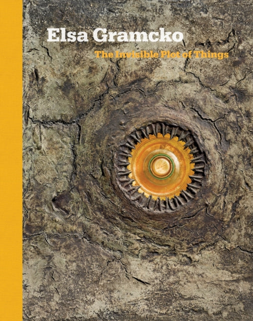 Book cover of: Elsa Gramcko: The Invisible Plot of Things. By: Elsa Gramcko