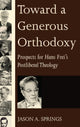 Book cover of: Toward a Generous Orthodoxy. By: Jason A. Springs