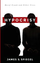 Book cover of: Hypocrisy. By: James S. Spiegel
