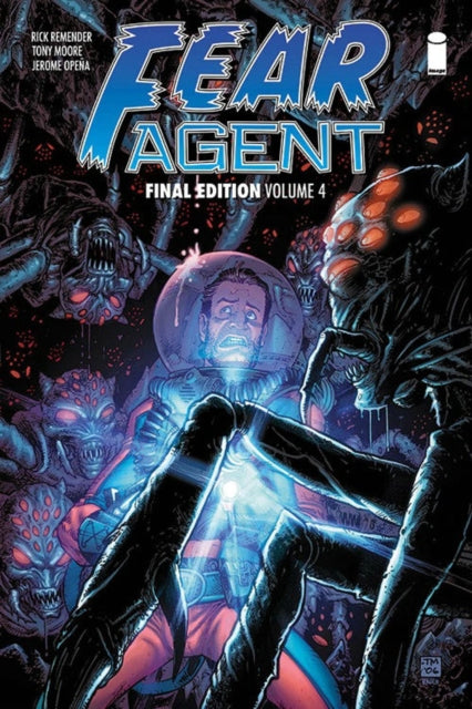 Book cover of: Fear Agent: Final Edition Volume 4. By: Rick Remender