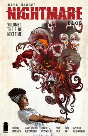 Nita Hawes' Nightmare Blog, Volume 1: The Fire Next Time