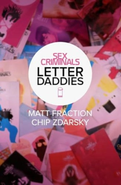 Book cover of: Sex Criminals: The Collected Letter Daddies. By: Matt Fraction