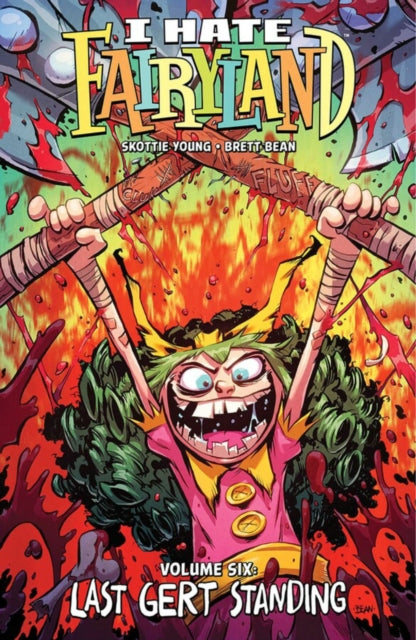 Book cover of: I Hate Fairyland Volume 6: Last Gert Standing. By: Skottie Young