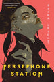 Book cover of: Persephone Station. By: Stina Leicht