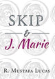 Book cover of: Skip and J. Marie. By: R. Mustafa Lucas