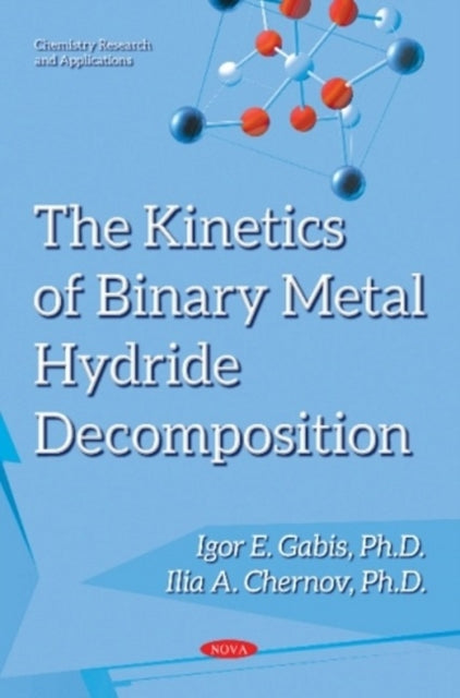 Book cover of: Kinetics of Binary Metal Hydride Decomposition. By: Igor E. Gabis