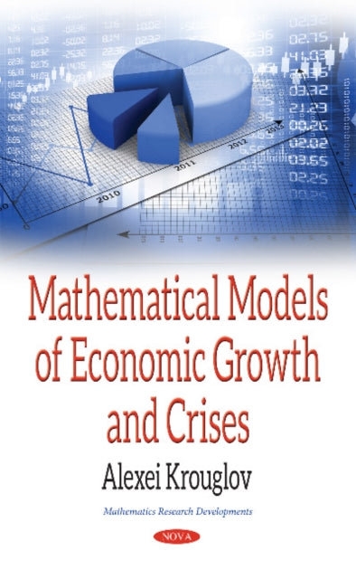 Book cover of: Mathematical Models of Economic Growth & Crises. By: Alexei Krouglov