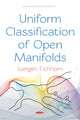 Book cover of: Uniform Classification of Open Manifolds. By: Juergen Eichhorn
