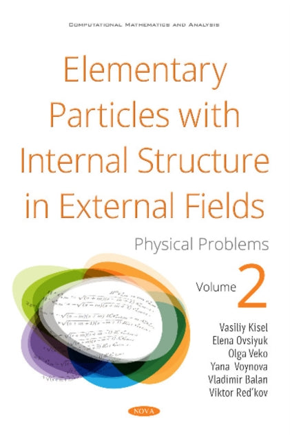 Book cover of: Elementary Particles with Internal Structure in External Fields. Vol II. Physical Problems. By: Vasiliy Vasilievich Kisel