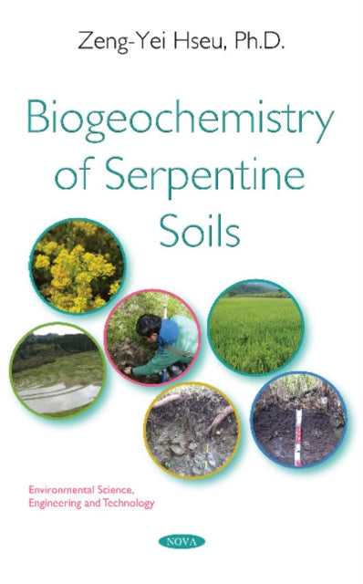 Book cover of: Biogeochemistry of Serpentine Soils. By: Zeng-Yei Hseu