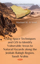 Book cover of: Using Space Techniques and GIS to Identify Vulnerable Areas to Natural Hazards along the Jeddah-Rabigh Region, Saudi Arabia. By: Mashael M. Al Saud