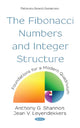 Book cover of: Fibonacci Numbers and Integer Structure: Foundations for a Modern Quadrivium. By: Anthony G. Shannon