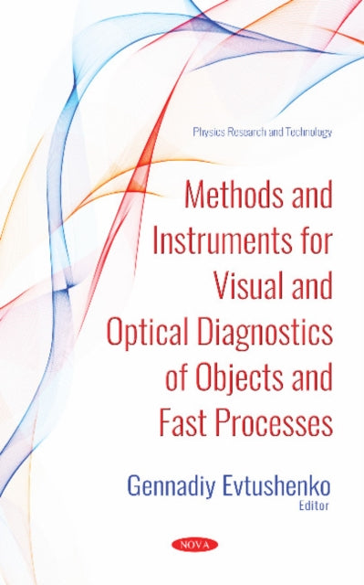 Book cover of: Methods and Instruments for Visual and Optical Diagnostics of Objects and Fast Processes. By: Gennadiy Sergeevich Evtushenko