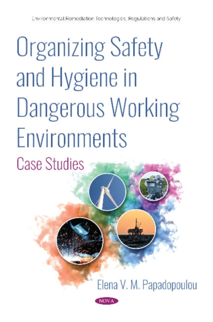 Book cover of: Organizing Safety and Hygiene in Dangerous Working Environments. By: Elena V. M. Papadopoulou