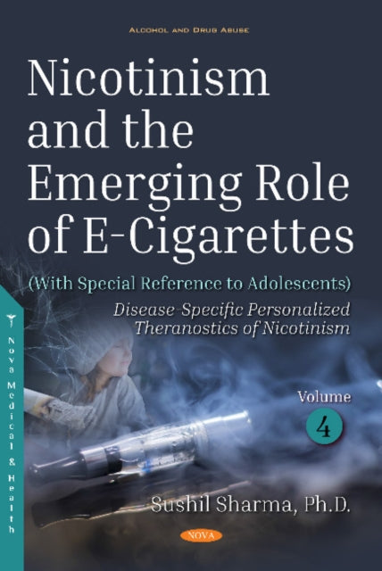 Book cover of: Nicotinism and the Emerging Role of E-Cigarettes (With Special Reference to Adolescents). By: Sushil K. Sharma