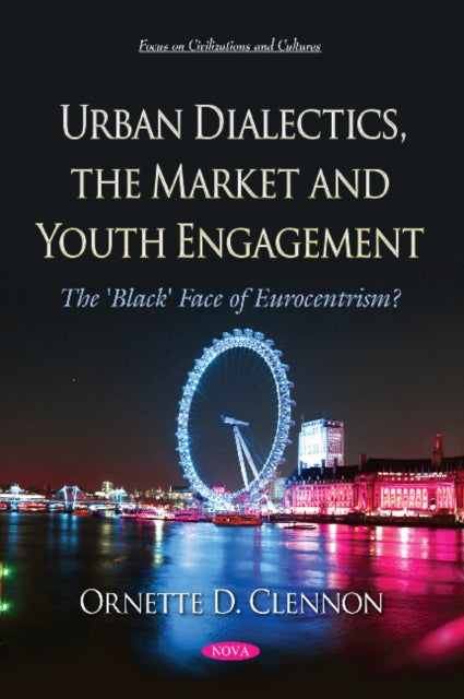 Book cover of: Urban Dialectics, the Market and Youth Engagement. By: Ornette D. Clennon