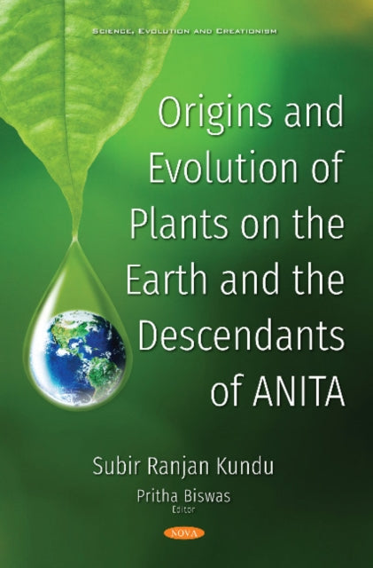 Book cover of: Origins and Evolution of Plants on the Earth and the Descendants of ANITA. By: Subir Ranjan Kundu