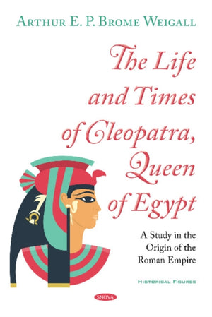 Life and Times of Cleopatra, Queen of Egypt