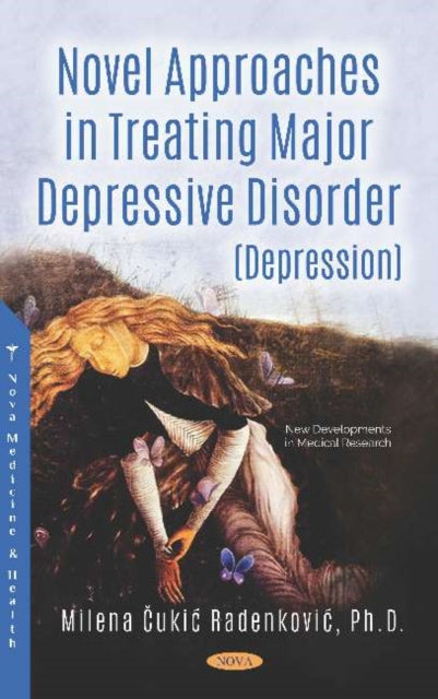 Book cover of: Novel Approaches in Treating Major Depressive Disorder (Depression). By: Milena ?uki? Radenkovi?