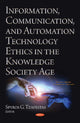 Book cover of: Information, Communication, and Automation Ethics in the Knowledge Society Age. By: Spyros G. Tzafestas