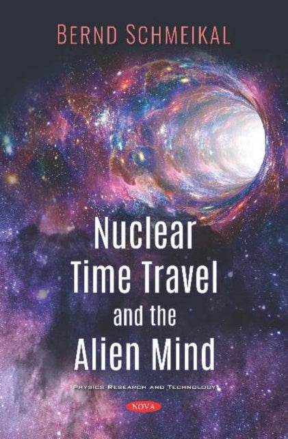 Book cover of: Nuclear Time Travel and The Alien Mind. By: Bernd Schmeikal