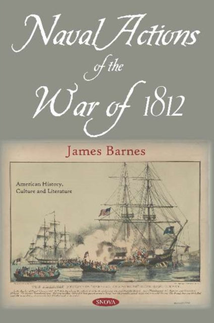 Book cover of: Naval Actions of the War of 1812. By: James Barnes