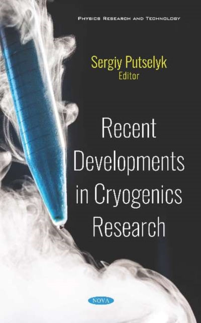 Book cover of: Recent Developments in Cryogenics Research. By: Sergiy Putselyk