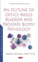 Book cover of: Outline of Office-Based Bladder and Prostate Biopsy Pathology. By: David Y. Zhang