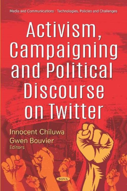 Book cover of: Activism, Campaigning and Political Discourse on Twitter. By: Innocent Eberechi Chiluwa