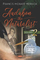 Book cover of: Audubon the Naturalist. By: Francis Hobart Herrick